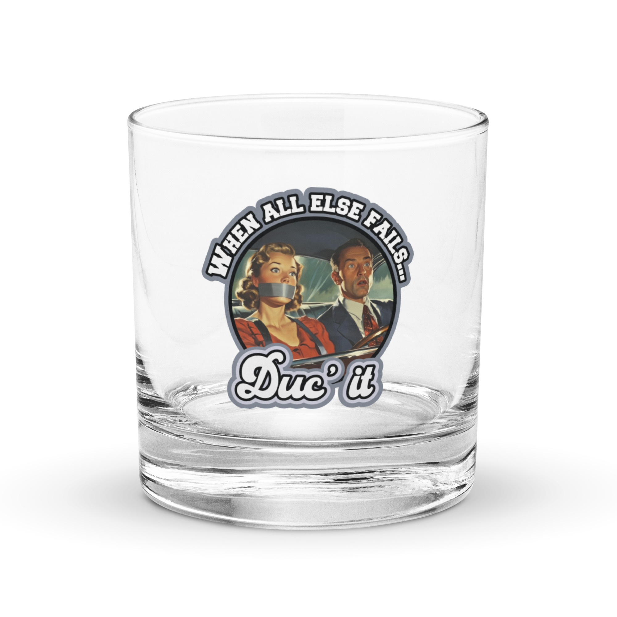 When All Else Fails, Duc' It - Rocks glass