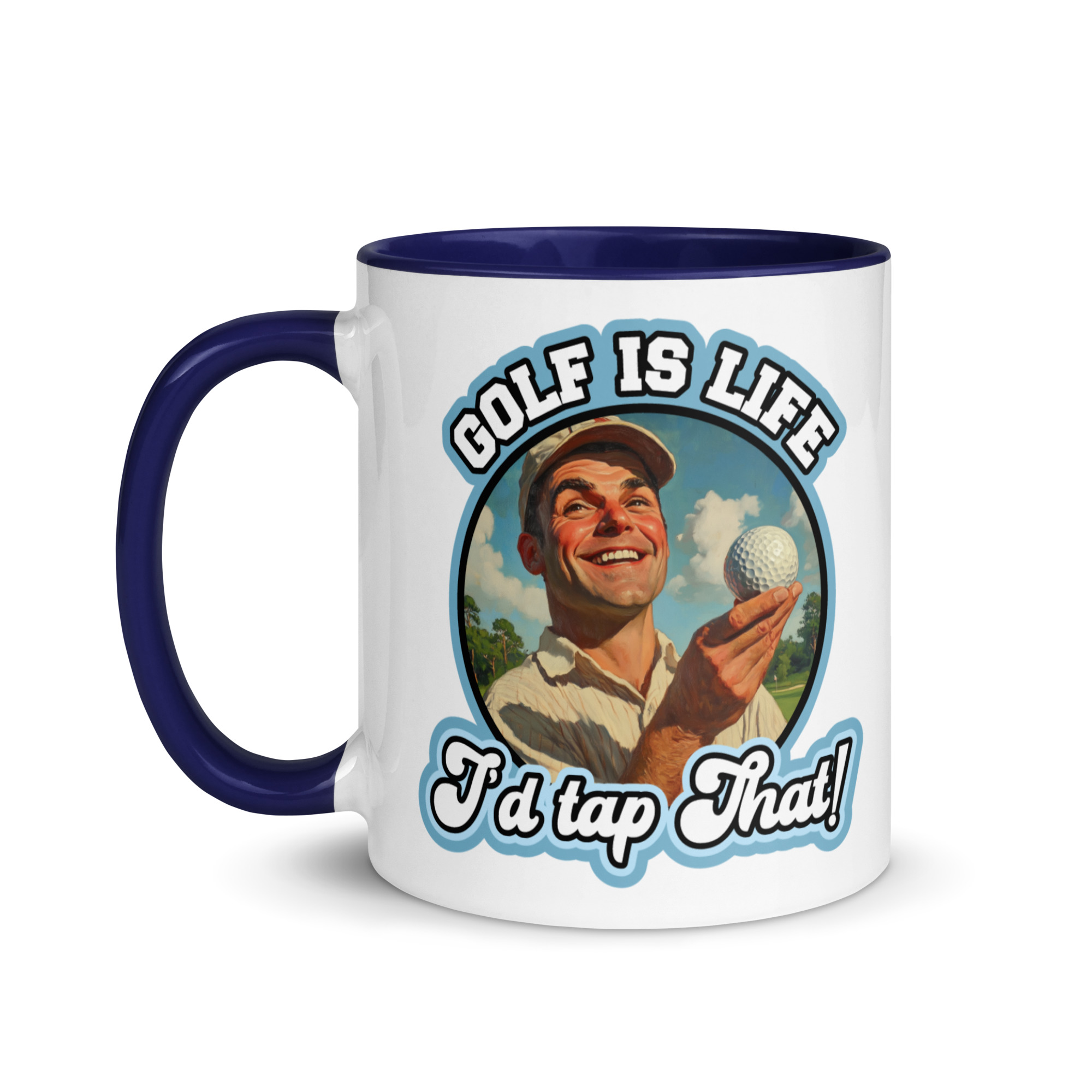 Golf is Life. I'd Tap That - Mug