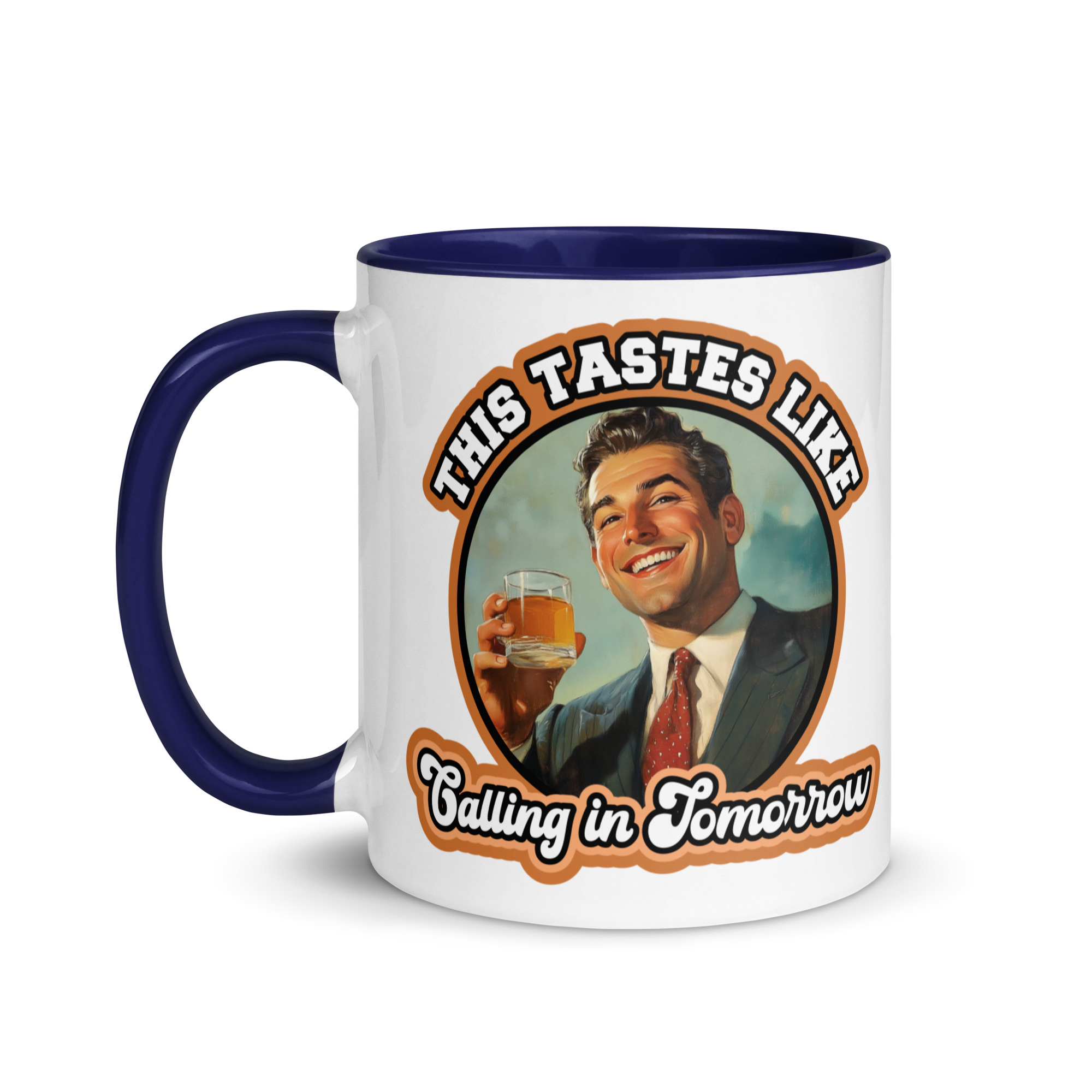Tastes Like I'm Calling in Tomorrow - Mug - Opt B